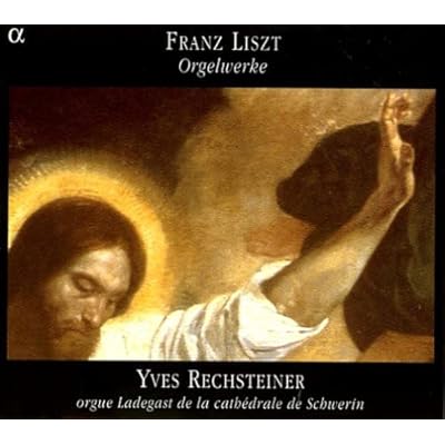 Liszt: Organ works (Orgelwerke) /Rechsteiner