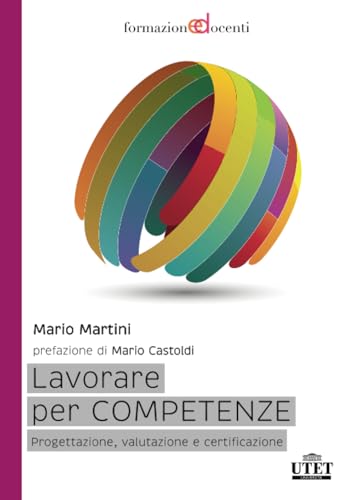 Lavorare Per Competenze: Progettazione, Valutazione E Certificazione