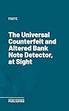 The Universal Counterfeit and Altered Bank Note Detector, at Sight (English...