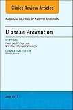 Disease Prevention, An Issue of Medical Clinics of North America (Volume 101-4) (The Clinics: Internal Medicine, Volume 101-4)
