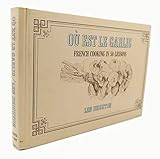 Ou Est Le Garlic: French Cooking in 50 Lessons