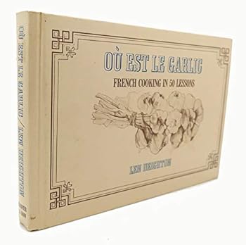 Hardcover Ou Est Le Garlic: French Cooking in 50 Lessons Book