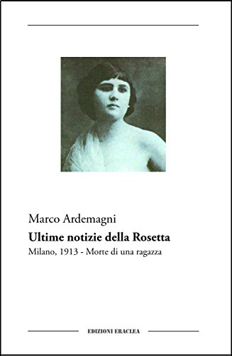Ultime notizie della Rosetta. Milano, 1913. Morte