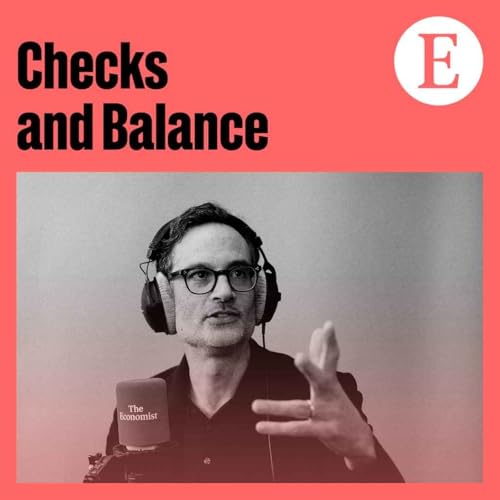 Checks and Balance from The Economist Podcast Por The Economist arte de portada