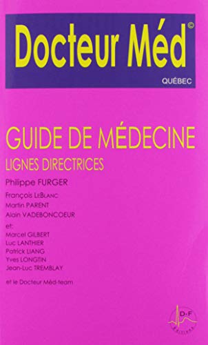 Docteur Méd:guide de Médecine,lignes Directrices(éd.québec)3e Éd. Docteur Méd:guide de Médecine,lignes Directrices(éd.québec)3e Éd.
