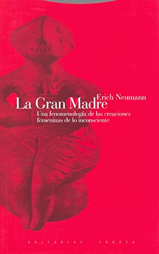 La Gran Madre. Una Fenomenología De Las Creaciones Femeninas De Lo Inconsciente (ESTRUCTURAS Y PROCESOS - RELIGION)