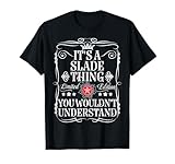 Slade Name Its A Slade Thing You Wouldn't Understand T-Shirt