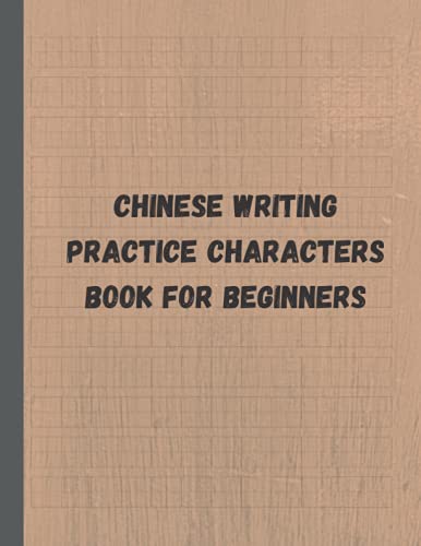 Chinese Writing Practice Characters Book for Beginners: Notebook Chinese Exercises, 120 pages , Exercise Book for Mandarin Handwriting Characters, ... Kids, Tian Zi Ge, chinese character workbook