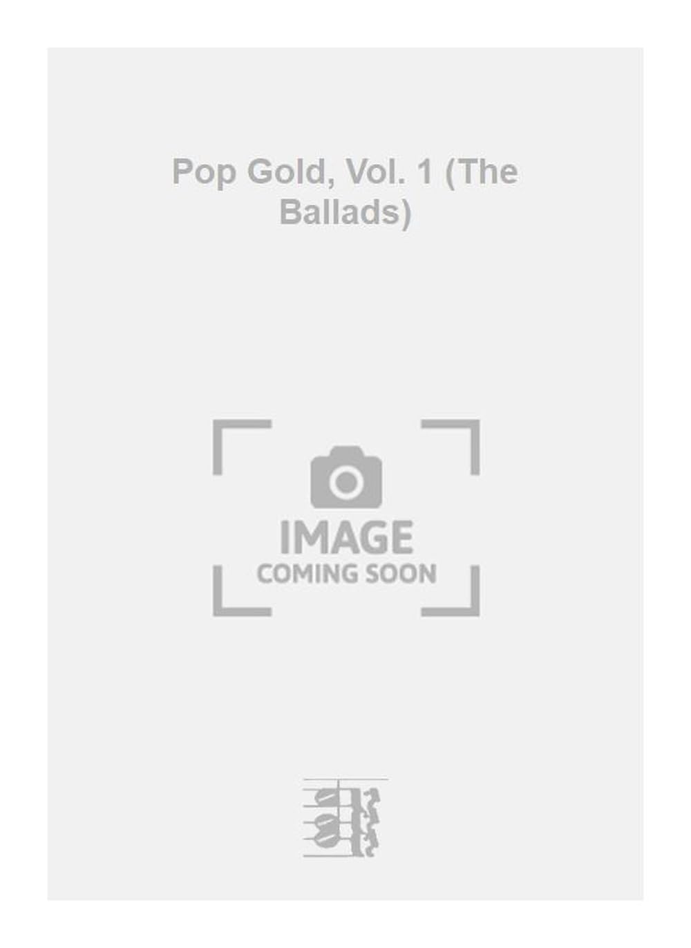Pop Gold, Vol. 1 (The Ballads). Piano, Vocal And Guitar.