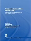 Photo Gallery untold histories of the middle east: recovering voices from the 19th and 20th centuries (soas/routledge studies on the middle east book 12) (english edition) Photo Gallery untold histories of the middle east: recovering voices from the 19th and 20th centuries (soas/routledge studies on the middle east book 12) (english edition)
