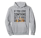 Love Something Set Free Or Fire Funny T-Shirt