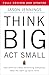 Think Big, Act Small: How America's Best Performing Companies Keep the Start-up Spirit Alive