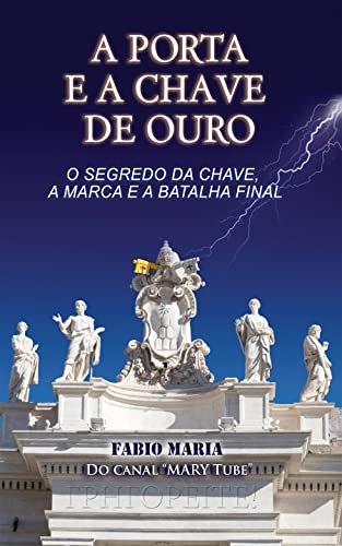 A PORTA E A CHAVE DE OURO: O segredo da chave, a marca e a batalha final