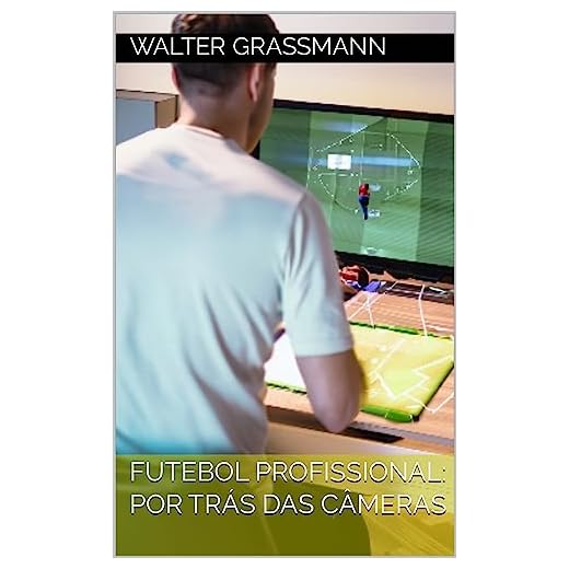 Futebol Profissional: Por Trás das Câmeras