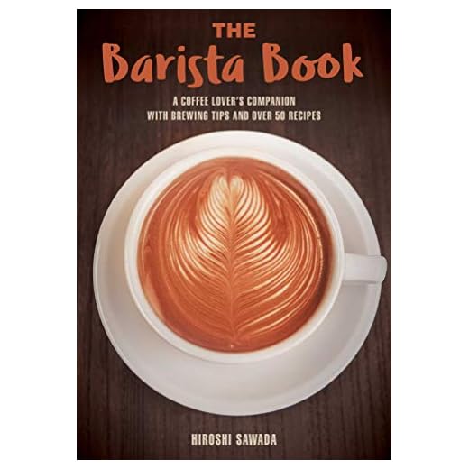 The Barista Book: A Coffee Lover's Companion with Brewing Tips and Over 50 Recipes