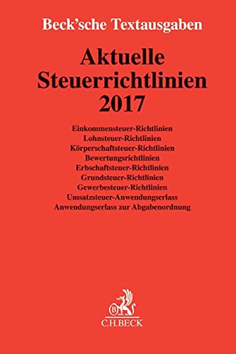 Aktuelle Steuerrichtlinien 2017: Rechtsstand: 23. Januar 2017 (Beck'sche Textausgaben) Aktuelle Steuerrichtlinien 2017: Rechtsstand: 23. Januar 2017 (Beck'sche Textausgaben)
