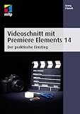 Videoschnitt mit Premiere Elements 14: Der praktische Einstieg (mitp Grafik)