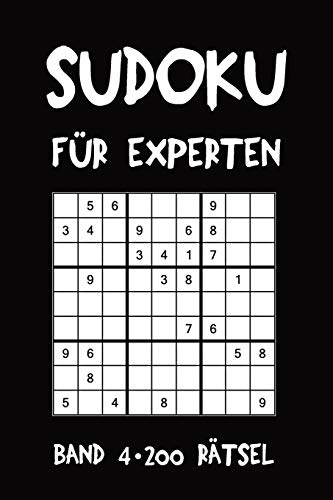 Sudoku für Experten Band 4 200 Rätsel: Puzzle Rätsel Heft, 9x9, 2 Rätsel pro Seite (German Edition)
