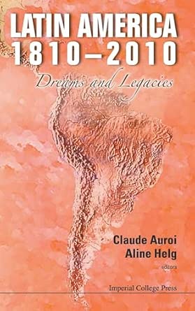 LATIN AMERICA 1810-2010: DREAMS AND LEGACIES book cover