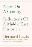 Notes on a Century: Reflections of a Middle East Historian - Bernard; Churchill, Buntzie Ellis Lewis