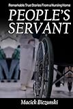 People's Servant: Remarkeble True Stories From a Nursing Home
