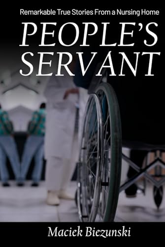 People's Servant: Remarkeble True Stories From a Nursing Home