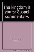 The kingdom is yours: Gospel commentary, B0007DE0CO Book Cover