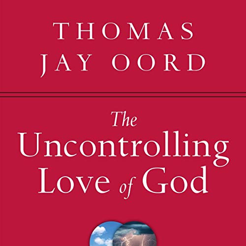 The Uncontrolling Love of God by Thomas Jay Oord episode artwork