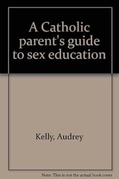 Hardcover A Catholic parent's guide to sex education Book