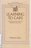 Learning to Care: Christian Reflection on Pastoral Practice (New Library of Pastoral Care) 0281040419 Book Cover