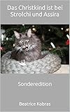  Das Christkind ist bei Strolchi und Assira: Sonderedition (Strolchis Tagebuch)