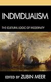 Individualism: The Cultural Logic of Modernity