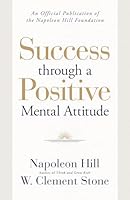 Success through a Positive Mental Attitude: A Formula to Help You Change Your World 164095712X Book Cover
