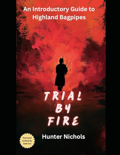 Independently Published Nichols, Hunter Trial By Fire: An Introductory Guide To Highland Bagpipes cover