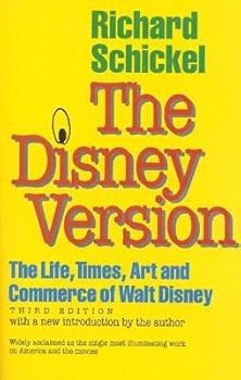 The Disney Version: The Life, Times, Art and Commerce of Walt Disney