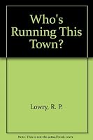 Who's running this town?: Community leadership and social change B0007DFDOS Book Cover