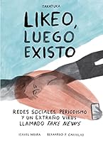 Likeo, luego existo.: Redes sociales, periodismo y ese extraño virus llamado fake news 8418821167 Book Cover