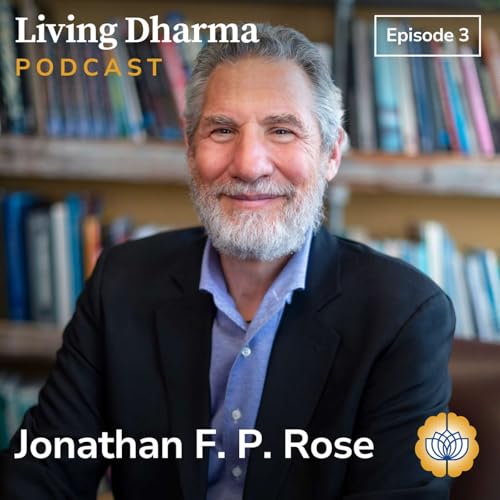 Ep 3: Jonathan F.P. Rose &mdash; Applying Dharma to the Healing of Communities, Cities, and the World
