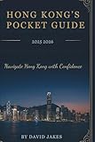 HONG KONG'S POCKET GUIDE 2025/2026: Navigate Hong Kong With Confidence