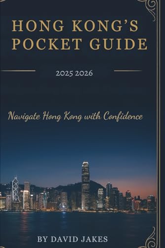 HONG KONG'S POCKET GUIDE 2025/2026: Navigate Hong Kong With Confidence