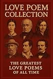 Love Poem Collection: The Greatest Love Poems of All Time