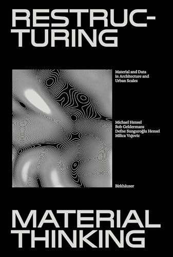 Restructuring Material Thinking: Material And Data In Architecture And Urban Scales