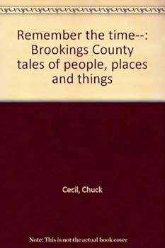 Paperback Remember the time--: Brookings County tales of people, places and things Book