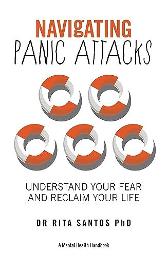 Navigating Panic Attacks: How to Understand Your Fear and Reclaim Your Life (The Navigating Series)