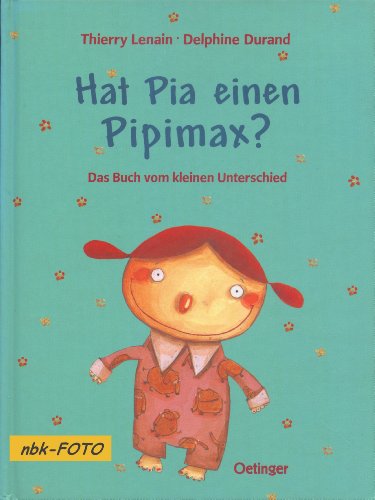Preisvergleich Produktbild Hat Pia einen Pipimax: Das Buch vom kleinen Unterschied