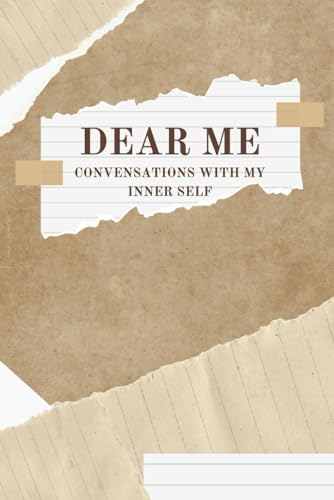 Dear Me: Conversation with my inner self, A Guided Behavioural Therapy Prompt, Anxiety Relief, Self-Care & Help Improve Mental Health Journal for Men & Women