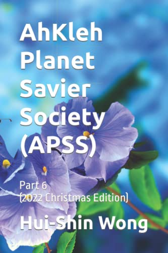 AhKleh Planet Savier Society (APSS): Part 6 (2022 Christmas Edition)