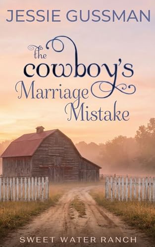 The Cowboy's Marriage Mistake (Sweet Water Ranch Western Cowboy Romance)