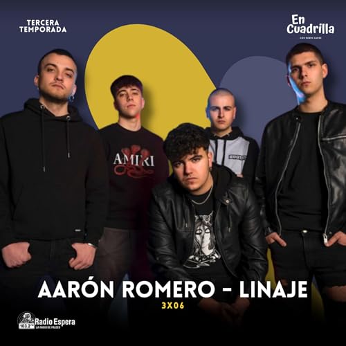 AAR&Oacute;N ROMERO - LINAJE | En Cuadrilla 3x06