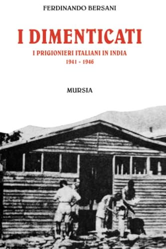  I dimenticati: I prigionieri italiani in India. 1941-1946